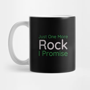 Just One More Rock I Promise Mug